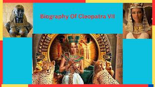 Biography of Cleopatra, Last Pharaoh of Egypt.
